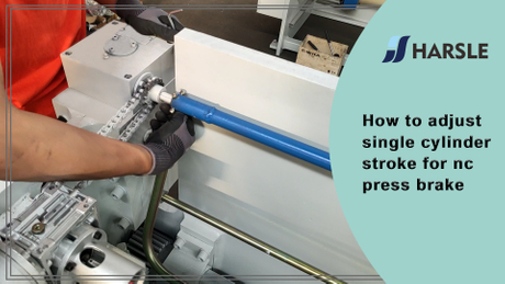 How-to-adjust-single-cylinder-stroke-for-nc-press-brake(Expertise主图).jpg