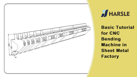 Basic Tutorial for CNC Bending Machine in Sheet Metal Factory.jpg